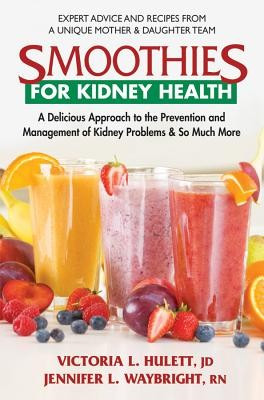 Smoothies for Kidney Health: A Delicious Approach for the Prevention and Management of Kidney Problems and So Much More foto