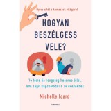 Hogyan besz&eacute;lgess vele? - 14 t&eacute;ma &eacute;s rengeteg hasznos &ouml;tlet, ami seg&iacute;t kapcsol&oacute;dni a 14 &eacute;vesekhez - Michelle Icard