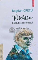 Nichita. Poetul ca si soldatul - 2022 - Bogdan Cretu (H105) foto