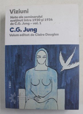 VIZIUNI - NOTE ALE SEMINARULUI SUTINUT INTRE 1930 SI 1934 de C.G. JUNG - COORDONAT de CLAIRE DOUGLAS IN DOUA VOLUME , VOLUMUL I , 2019 foto