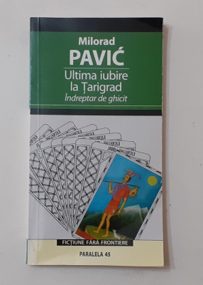 Milorad Pavic - Ultima Iubire La Tarigrad Indreptar De Ghicit (VEZI DESCRIEREA) foto