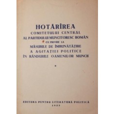 HOTARAREA COMITETULUI CENTRAL AL PARTIDULUI MUNCITORESC ROMAN CU PRIVIRE LA MASURILE DE IMBUNATATIRE A AGITATIEI POLITICE IN RANDURILE OAMNEILOR MUNCI
