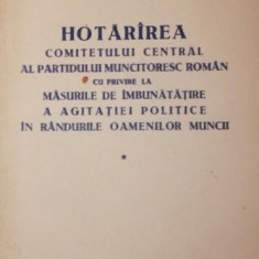 HOTARAREA COMITETULUI CENTRAL AL PARTIDULUI MUNCITORESC ROMAN CU PRIVIRE LA MASURILE DE IMBUNATATIRE A AGITATIEI POLITICE IN RANDURILE OAMNEILOR MUNCI