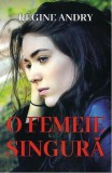 O femeie singura Regine Andry roman beletristica brosat carte Carti