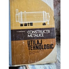 Constructii metalice. Utilaj tehnologic - V. Marginean
