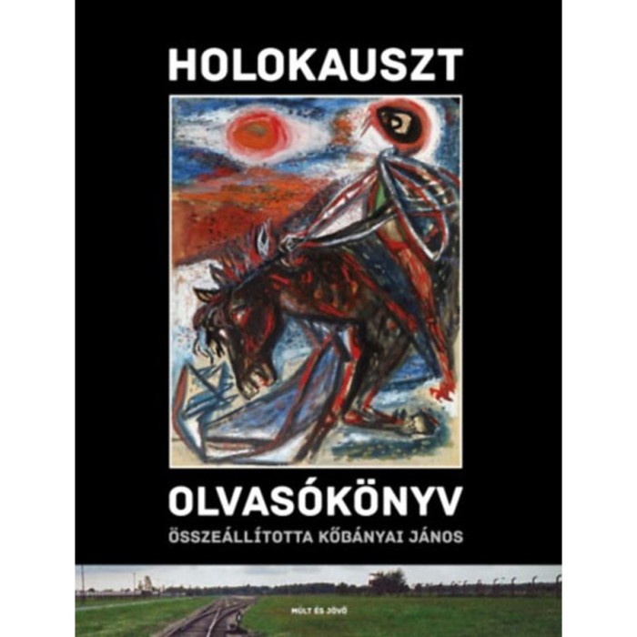 Holokauszt olvas&oacute;k&ouml;nyv - Kőb&aacute;nyai J&aacute;nos