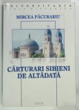 CARTURARI SIBIENI DE ALTADATA de MIRCEA PACURARIU , 2002