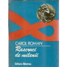 Rascruci de milenii - Carol Roman