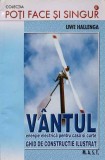 VANTUL ENERGIE ELECTRICA PENTRU CASA SI CURTE. GHID DE CONSTRUCTIE ILUSTRAT-UWE HALLENGA-346651