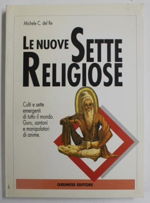 LE NUOVE SETTE RELIGIOSE ( NOI SECTE RELIGIOASE ) di MICHELE C. DEL RE , TEXT IN LB. ITALIANA , 1997 foto