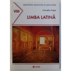 LIMBA LATINA , MANUAL PENTRU CLASA A VIII - A de CORNELIA FRISAN , 2001