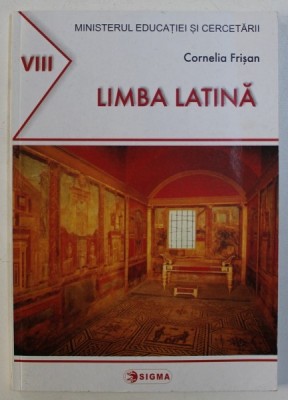 LIMBA LATINA , MANUAL PENTRU CLASA A VIII - A de CORNELIA FRISAN , 2001 foto