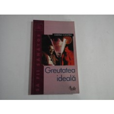 (Colectia Sa fii sanatos) GREUTATEA IDEALA - Deepak CHOPRA