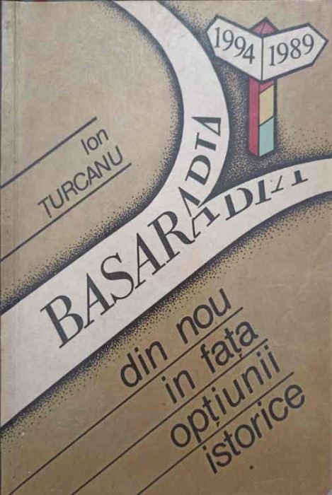 BASARABIA DIN NOU IN FATA OPTIUNII ISTORICE-ION TURCANU-225404