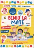 Geniu la mate &ndash; rezolvă, calculează, tabla &icirc;nmulțirii și geometria (Vol. 6)