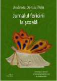 Jurnalul fericirii la scoala | Andreea Denisa Puiu