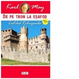 De pe tron la esafod: Volumul 1 - Castelul Rodriganda - Karl May