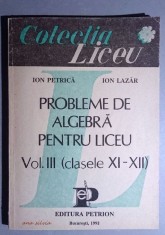 Probleme de algebra pentru liceu Vol. III - I. Petrica foto