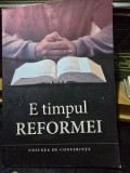E timpul reformei