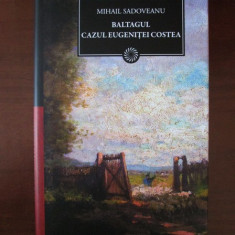 Mihail Sadoveanu - Baltagul. Cazul Eugenitei Costea (2011, editie cartonata)