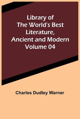 Library of the World&#039;s Best Literature, Ancient and Modern Volume 04