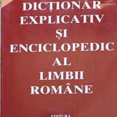 DICTIONAR EXPLICATIV SI ENCICLOPEDIC AL LIMBII ROMANE-ELENA CIOBANU, MAGDALENA POPESCU-MARIN, MARIA PAUN, ZIZI S