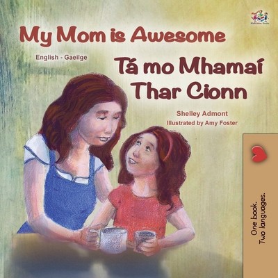 My Mom is Awesome (English Irish Bilingual Book for Kids) foto