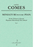 Miniaturi pentru Pian. 43 de cantece si jocuri populare romanesti din Ardeal, op. 8