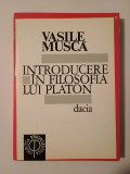 Vasile Muscă - Introducere &icirc;n filosofia lui Platon