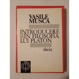 Vasile Muscă - Introducere &icirc;n filosofia lui Platon