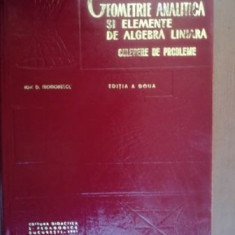 Geometrie analitica si elemente de algebra liniara. Culegere de probleme- Ion. D. Teodorescu