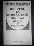 Nicolae Manolescu - Dreptul la normalitate: discursul politic si realitatea