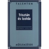 Triszt&aacute;n &eacute;s Izolda - Talentum Műelemz&eacute;sek - K&eacute;pes J&uacute;lia