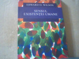 Edward O. Wilson - SENSUL EXISTENTEI UMANE { Humanitas, 2017 }