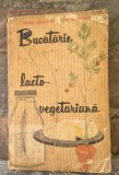 Bucatarie lacto-vegetariana-Maria Deleanu,Ana Elenescu