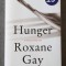 Roxane Gay - Hunger: A Memoir of (My) Body (Foame. Memoriile corpului (meu) )