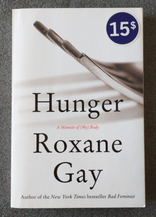 Roxane Gay - Hunger: A Memoir of (My) Body (Foame. Memoriile corpului (meu) )