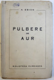 PULBERE DE AUR - POEME de A. EBION , 1941, DEDICATIE*