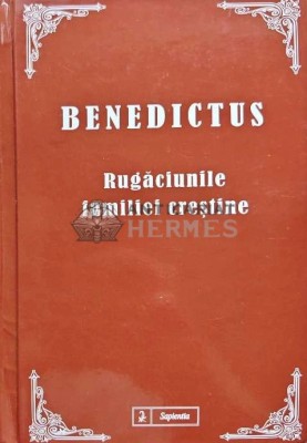 Benedictus. Rugaciunile familiei crestine - 2011 (@E34) foto