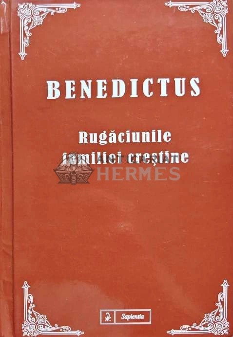 Benedictus. Rugaciunile familiei crestine - 2011 (@E34)