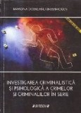 Investigarea criminalistica si psihologica a crimelor si criminalilor in serie