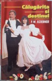 Calugarita si Destinul - F.W. Koebner - Zafira 1998 - Roman - Beletristica - Paperback