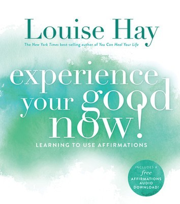 Experience Your Good Now!: Learning to Use Affirmations foto