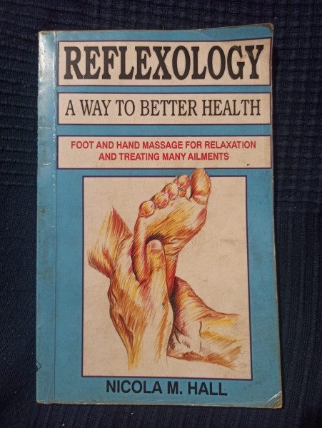 Nicola M. Hall - Reflexology: A Way to Better Health