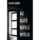 Az ajt&oacute; kifel&eacute; ny&iacute;lik - Guly&aacute;s G&aacute;bor