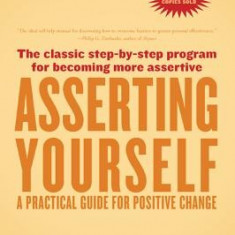 Asserting Yourself-Updated Edition: A Practical Guide for Positive Change