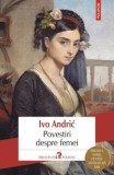 Povestiri despre femei - Ivo Andric - Polirom