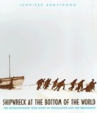 Shipwreck at the Bottom of the World: The Extraordinary True Story of Shackleton and the Endurance