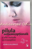 Pilula Anticonceptionala Si Alte Metode Contraceptive - John Guillebaud