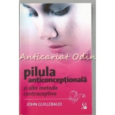 Pilula Anticonceptionala Si Alte Metode Contraceptive - John Guillebaud
